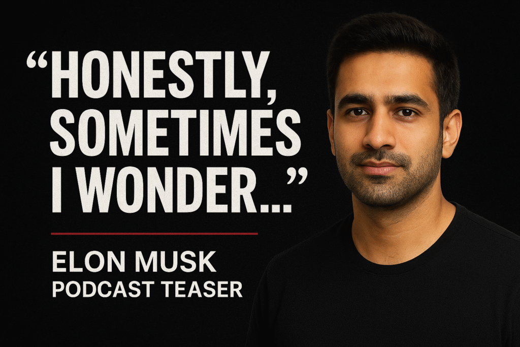 Elon Musk Says ‘Honestly,Sometimes “I Won…’In Podcast